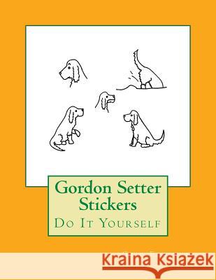 Gordon Setter Stickers: Do It Yourself Gail Forsyth 9781548514679