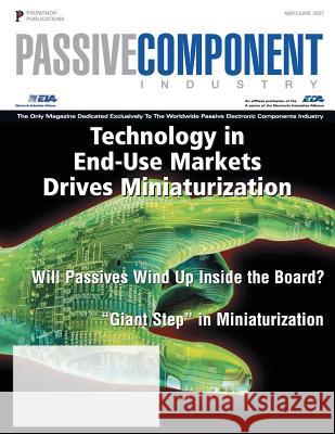 Passive Component Industry: Technology in End-Use Markets Drives Miniaturization Mr Dennis M. Zogbi 9781548515461 Createspace Independent Publishing Platform