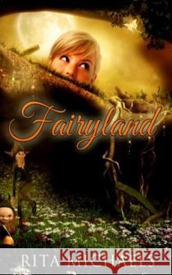 Fairyland Rita Michaels 9781548516949 Createspace Independent Publishing Platform