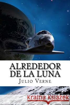 Alrededor de la Luna (Spanish Edition) Julio Verne 9781548517021