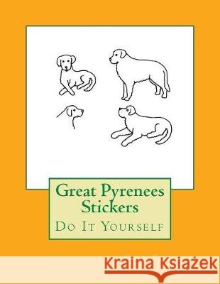 Great Pyrenees Stickers: Do It Yourself Gail Forsyth 9781548518448