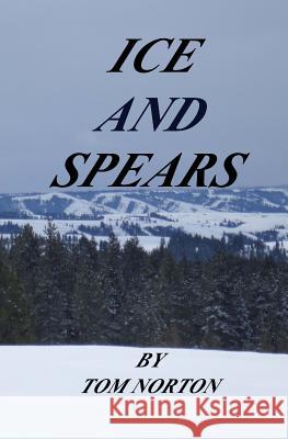 Ice and Spears Tom Norton 9781548519612
