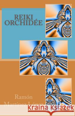 Reiki orchidée Jerome, Jerome Hourdeau 9781548520106 Createspace Independent Publishing Platform