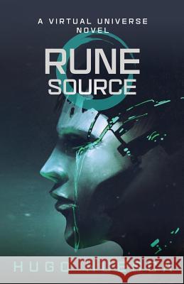 Rune Source: A Virtual Reality novel Hugo Huesca 9781548520373 Createspace Independent Publishing Platform