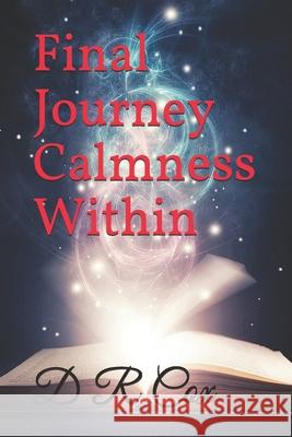 Final Journey Calmness Within D. R. Cox S. Elena 9781548528010 Createspace Independent Publishing Platform