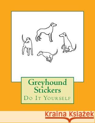 Greyhound Stickers: Do It Yourself Gail Forsyth 9781548531010