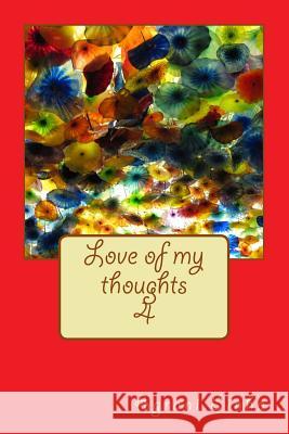 Love of my thoughts Sinha, Agrani 9781548531157 Createspace Independent Publishing Platform