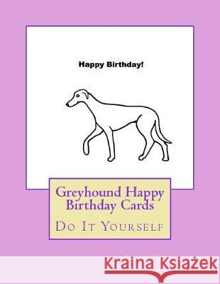 Greyhound Happy Birthday Cards: Do It Yourself Gail Forsyth 9781548531171