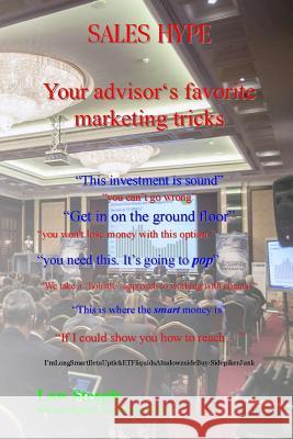 Sales hype: Your advisor's favorite marketing tricks Steeple Mba, Law 9781548534387 Createspace Independent Publishing Platform