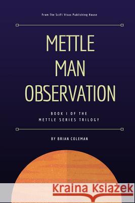 Mettle Man Observation: What Mettle Are You Mr Brian Coleman 9781548537555 Createspace Independent Publishing Platform