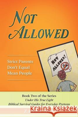 Not Allowed: Strict Parents Don't Equal Mean People Zanna Noe 9781548538125