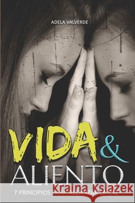 Vida&Aliento: Principios Para Alcanzar La Paz Trilogía EL SILENCIO ES TU GURÚ Valverde, Adela 9781548538217