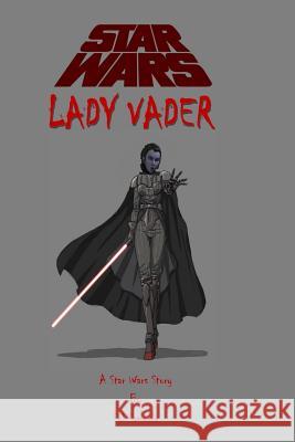 Star Wars: Lady Vader Sol Samuels 9781548538491 Createspace Independent Publishing Platform