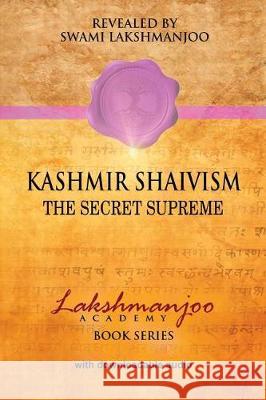 Kashmir Shaivism: The Secret Supreme Swami Lakshmanjoo John Hughes 9781548539894