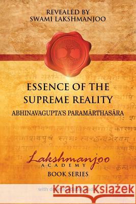 Essence of the Supreme Reality: Abhinavagupta's Paramarthasara Swami Lakshmanjoo John Hughes 9781548540012 Createspace Independent Publishing Platform