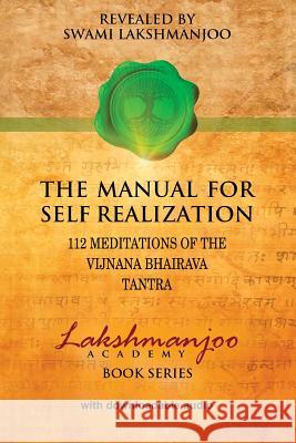 The Manual for Self Realization: 112 Meditations of the Vijnana Bhairava Swami Lakshmanjoo John Hughes 9781548540241 Createspace Independent Publishing Platform