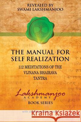 The Manual for Self Realization: 112 Meditations of the Vijnana Bhairava Swami Lakshmanjoo John Hughes 9781548540241 Createspace Independent Publishing Platform