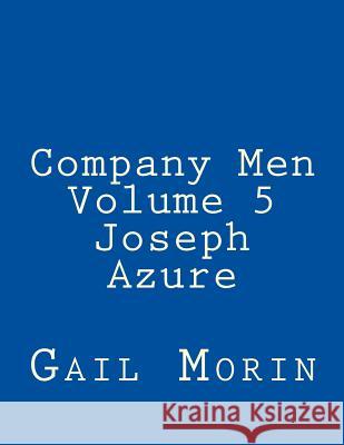 Company Men - Volume 5 - Joseph Azure Gail Morin 9781548540807 Createspace Independent Publishing Platform