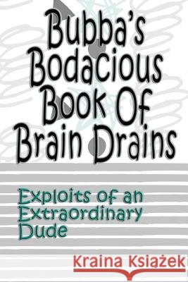 Bubba's Bodacious Book of Brain Drains Deena Rae Schoenfeldt 9781548540982