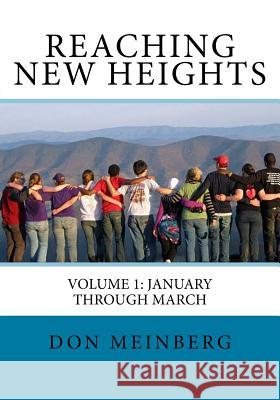 Reaching New Heights: Volume 1: January-March Don Meinberg Bruce Hitchcock 9781548542412 Createspace Independent Publishing Platform