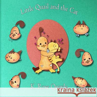 Little Quail and the Cat K. Rose Quayle K. Rose Quayle 9781548543464 Createspace Independent Publishing Platform