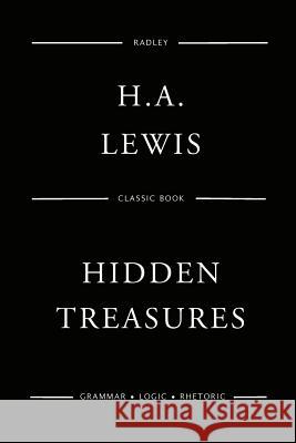 Hidden Treasures; Or Why Some Succeed While Others Fail H. a. Lewis 9781548546069 Createspace Independent Publishing Platform