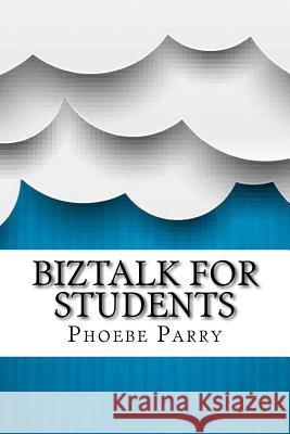 BizTalk For Students Parry, Phoebe 9781548548278