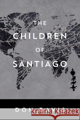 The Children of Santiago Don Davis 9781548551193 Createspace Independent Publishing Platform