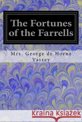 The Fortunes of the Farrells Mrs George De Horne Vaizey 9781548554927