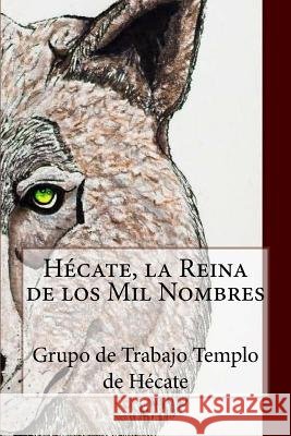 Hécate, la Reina de los Mil Nombres Diaz, Giovanna 9781548555498 Createspace Independent Publishing Platform