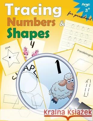 Tracing Numbers & Shapes for Preschool: Kindergarten Tracing Workbook Letter Tracing Workbook Designer 9781548556181 Createspace Independent Publishing Platform