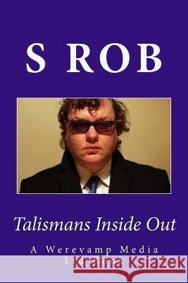 Talismans Inside Out S. Rob 9781548559113 Createspace Independent Publishing Platform