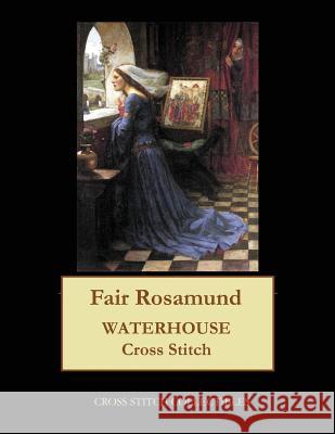 Fair Rosamund: Waterhouse cross stitch pattern George, Kathleen 9781548559359