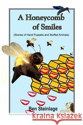 A Honeycomb of Smiles Ben Steinlage 9781548559441 Createspace Independent Publishing Platform