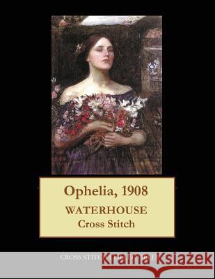 Ophelia, 1908: Waterhouse cross stitch pattern George, Kathleen 9781548559564 Createspace Independent Publishing Platform