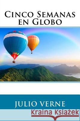 Cinco Semanas en Globo (Spanish Edition) Verne, Julio 9781548560553