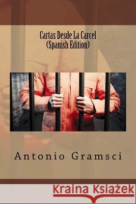 Cartas Desde La Carcel (Spanish Edition) Antonio Gramsci 9781548561529 Createspace Independent Publishing Platform