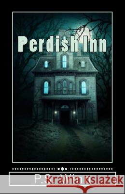 Perdish Inn P. S. Winn 9781548563356 Createspace Independent Publishing Platform