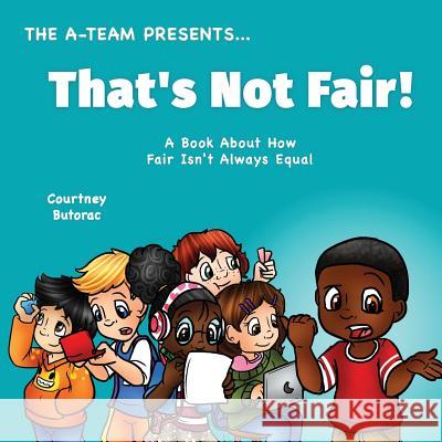 That's Not Fair!: A Book About How Fair Is Not Always Equal Zieroth, Emily 9781548563875 Createspace Independent Publishing Platform