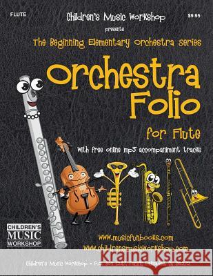 Orchestra Folio for Flute: A collection of elementary orchestra arrangements with free online mp3 accompaniment tracks Newman, Larry E. 9781548564957 Createspace Independent Publishing Platform