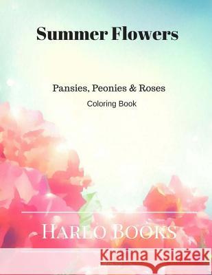 Summer Flowers: Pansy, Peony & Rose's: Coloring for Relaxation Kristina Crowley 9781548566302