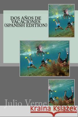 Dos Años de Vacaciones (Spanish Edition) Verne, Julio 9781548566784