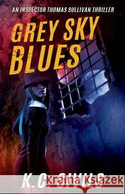 Grey Sky Blues K. C. Sivils 9781548567507 Createspace Independent Publishing Platform