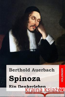 Spinoza: Ein Denkerleben Berthold Auerbach 9781548572075 Createspace Independent Publishing Platform