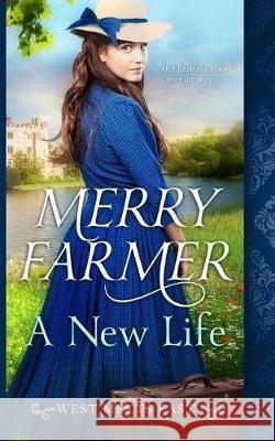 A New Life Merry Farmer 9781548577261 Createspace Independent Publishing Platform