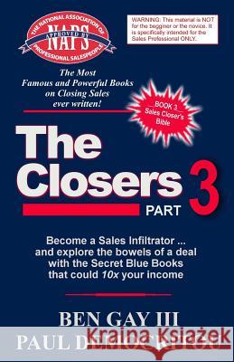 The Closers - Part 3: Become a Sales Infiltrator and Explore the Bowels of a Deal with the Secret Blue Books That Could 10x Your Income Ben Ga Paul Democritou Sandra Seymour 9781548577483