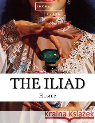 The Iliad Homer 9781548578084