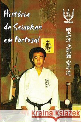 Historia da Seigokan em Portugal Lopes, Eduardo Cunha 9781548579487