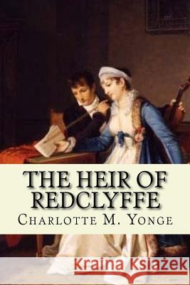 The Heir of Redclyffe Charlotte M. Yonge 9781548580360 Createspace Independent Publishing Platform