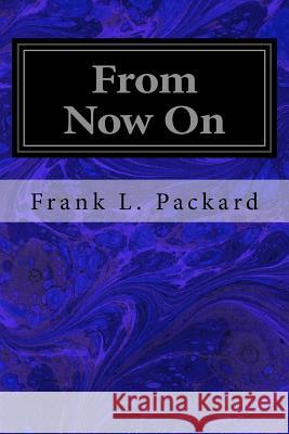 From Now On Packard, Frank L. 9781548581688 Createspace Independent Publishing Platform